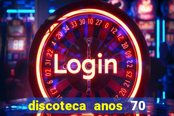 discoteca anos 70 80 90